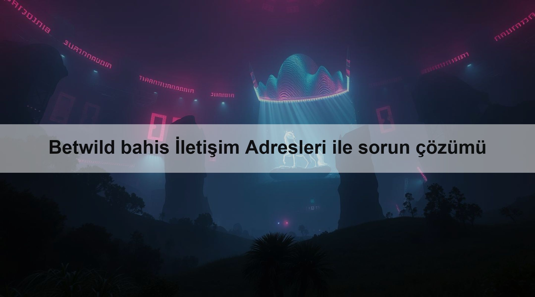 Betwild bahis İletişim Adresleri ile sorun çözümü 1 Betwild bahis İletişim Adresleri ile sorun çözümü